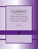 Guidance for Standards for Molecular Testing for Red Cell, Platelet, and Neutrophil Antigens, 1st edition