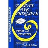 Elliott Wave Principle: Key to Market Behavior (Wiley Trading Advantage) [Paperback] [2001] 1 Ed. A. J. Frost, Robert R. Prechter Jr., Charles J. Collins