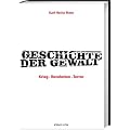 Geschichte der Gewalt: Krieg - Revolution - Terror