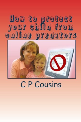 How to protect your child from online predators: A 37-year old man may be approaching your 12-year old child right now asking for a sexual favour... are you prepared to fight back...