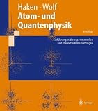 Atom- und Quantenphysik: Einf&uuml;hrung in die experimentellen und theoretischen Grundlagen (Springer-Lehrbuch) - Hermann Haken, Hans Christoph Wolf