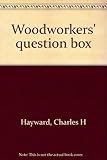 Woodworkers' question box