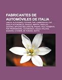 Fabricantes De Automóviles De Italia: La: Lancia, Alfa Romeo, Ferrari, Fiat, Lamborghini, Fiat Group Automobiles, Piaggio, Abarth, Ansaldo, Ceirano, ... Italiana, Nazzaro, Chiribiri, De Tomaso