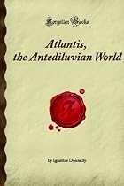 Atlantis, the Antediluvian World (Forgotten Books)