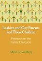 Lesbian and Gay Parents and Their Children: Research on the Family Life Cycle (Contemporary Perspectives on Lesbian, Gay, and Bisexual Psychology)