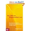 Was aus der Depression hilft: Das Leben akzeptieren - Verantwortung �bernehmen - Schritte wagen