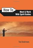 How to Meet and Work with Spirit Guides