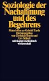 Produkt-Bild: Soziologie der Nachahmung und des Begehrens: Materialien zu Gabriel Tarde (suhrkamp taschenbuch wissenschaft)