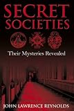 Secret Societies: Their Mysteries Revealed