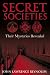 Secret Societies: Their Mysteries Revealed