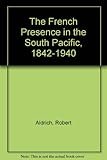 The French presence in the South Pacific, 1842-1940