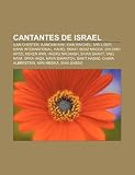 Cantantes de Israel: Ilan Chester, Ajinoam Nini, Idan Raichel, Ivri Lider, Dana International, Harel Skaat, Boaz Mauda, Shlomo Artzi, Keren Ann (Spanish Edition)