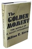 The golden moment : the novels of F. Scott Fitzgerald