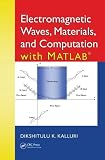 Electromagnetic Waves, Materials, and Computation with MATLAB®