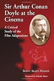 Sir Arthur Conan Doyle at the Cinema: A Critical Study of the Film Adaptations