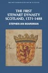 The First Stewart Dynasty: Scotland,...