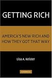 Getting Rich: Americas New Rich and How They Got That Way