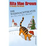 Die Weihnachtskatze: Ein Fall f�r Mrs. Murphy: Ein Fall f�r Mrs. Murphy. Band 17 (Ein Mrs.-Murphy-Krimi)von "Rita Mae Brown"