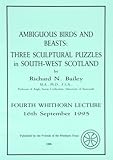Ambiguous birds and beasts : three sculptural puzzles in South-West Scotland