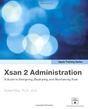 Apple Training Series: Xsan 2 Administration: A Guide to Designing, Deploying, and Maintaining Xsan