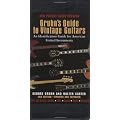 Gruhn's Guide to Vintage Guitars: An Identification Guide for American Fretted Instruments