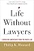 LIFE WITHOUT LAWYERS
