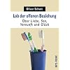 Lob der offenen Beziehung: �ber Liebe, Sex, Vernunft und Gl�ck
