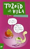 Tozoïd et Vula, Tome 1 :