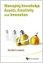 Managing Knowledge Assets, Creativity and Innovation