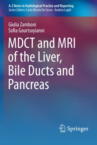 MDCT and MRI of the Liver, Bile Ducts and Pancreas (A-Z Notes in Radiological Practice and Reporting)
