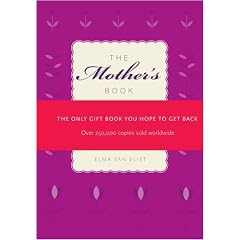 The Mother's Book: The Only Gift Book You Hope to Get Back