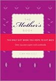 The Mother's Book: The Only Gift Book You Hope to Get Back