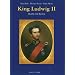 King Ludwig II: Reality and Mystery