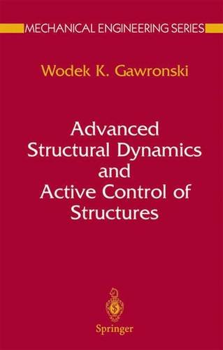 advanced structural dynamics and active control of structures mechanical engineering series