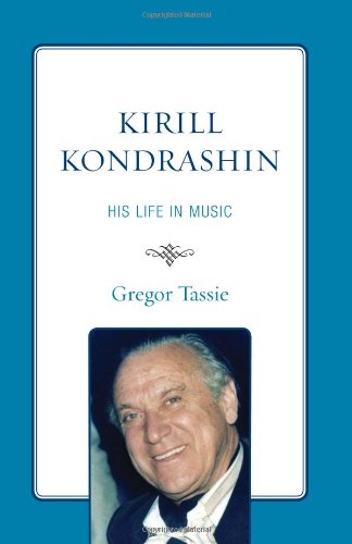 Kirill Kondrashin: His Life in Music, by Gregor Tassie Kirill Kondrashin: His Life in Music, by Gregor Tassie