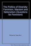 The Politics of diversity : feminism, Marxism and nationalism
