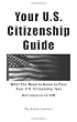 Your U.S. Citizenship Guide: What You Need to Know to Pass Your U.S. Citizenship Test With Companion CD-ROM