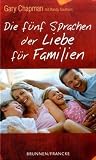 Die f&uuml;nf Sprachen der Liebe f&uuml;r Familien - Gary Chapman, Randy Southern