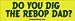Do You Dig The Rebop Dad - Funny Bumper Stickers (medium 10x2.8 In.)