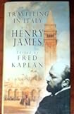Travelling in Italy with Henry James : essays