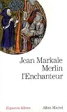 Merlin l enchanteur : Ou l éternelle quête magique