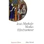 Merlin l'enchanteur : Ou l'éternelle quête magique