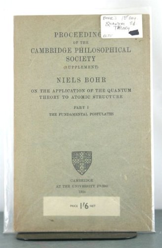 On the application of the quantum theory to atomic structure: Part I. The fundamental postulates (Proceedings of the Cambridge philosophical society)