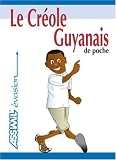 Le Créole Guyanais de Poche ; Guide de conversation