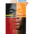 Making Multiracials: State, Family, and Market in the Redrawing of the Color Line