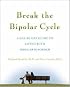 Break the Bipolar Cycle: A Day-by-Day Guide to Living with Bipolar Disorder