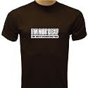 I'm Not Deaf, I'm Just Ignoring You T-shirt