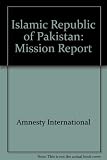 Islamic Republic of Pakistan : an Amnesty International report, including the findings of a mission to Pakistan, 23 April-12 May 1976