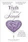 The Truth About Being Single, Learn to Reject the Lies, Become Honest With Yourself and Never Settle Again!