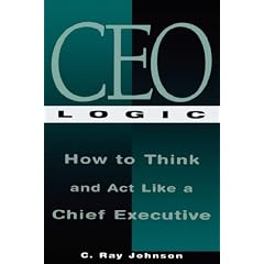 CEO Logic: A Career Guide for the Truly Ambitious